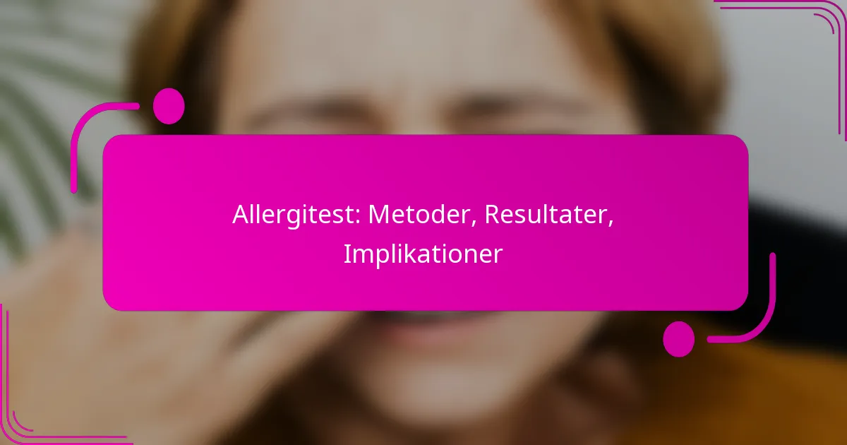Allergitest: Metoder, Resultater, Implikationer