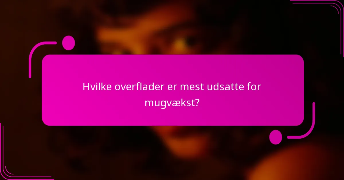 Hvilke overflader er mest udsatte for mugvækst?