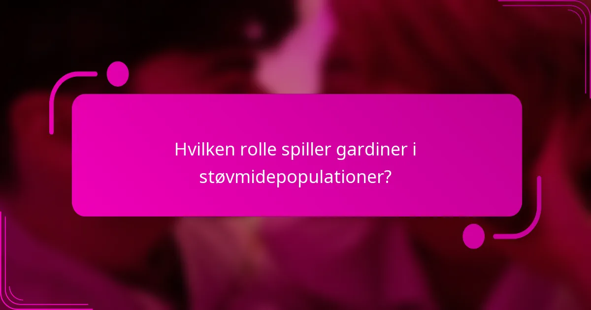 Hvilken rolle spiller gardiner i støvmidepopulationer?
